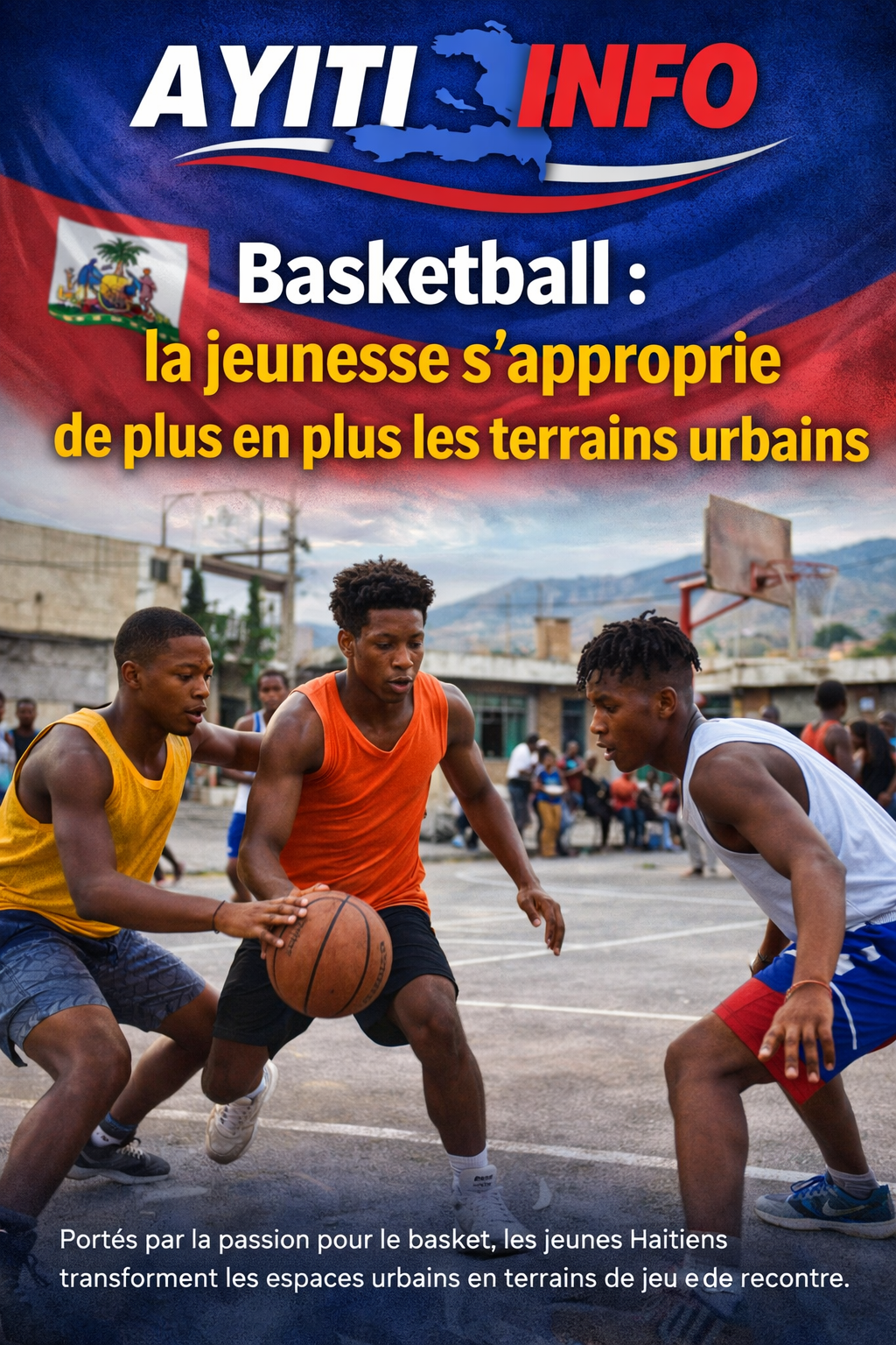 Basketball haïtien : allons-nous sacrifier une génération de talents ou enfin bâtir un vrai projet pour 2030 ?