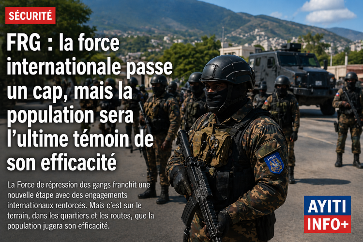 FRG : la force internationale passe un cap, mais la population sera l’ultime témoin de son efficacité