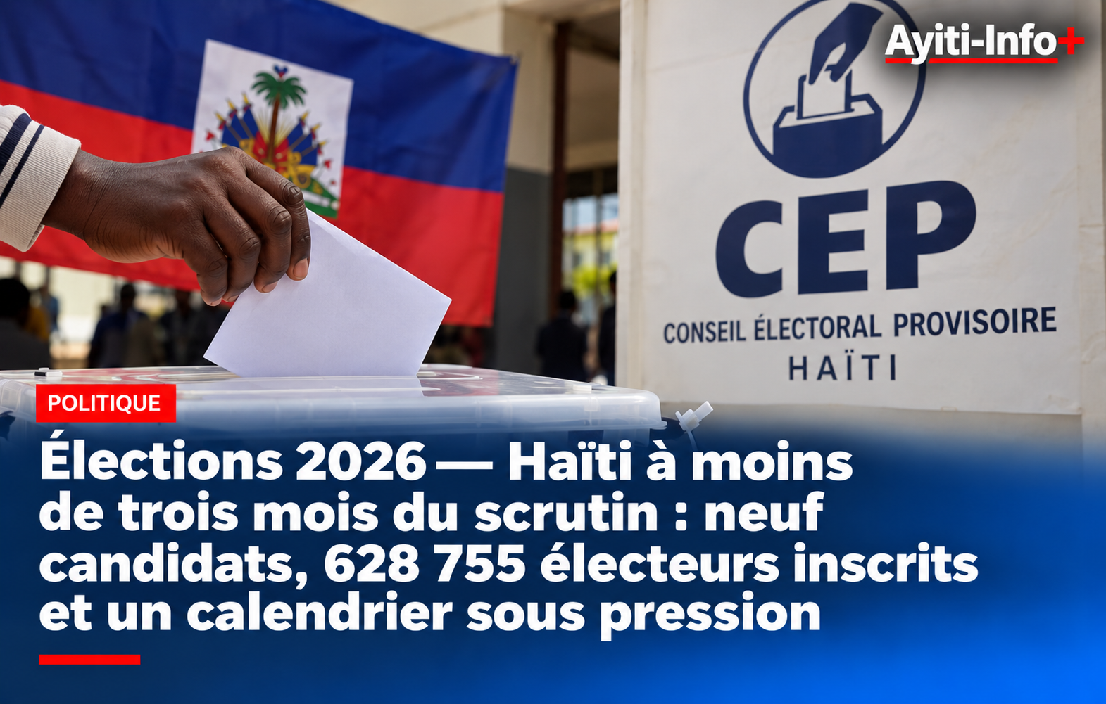 Élections 2026 — Haïti à moins de trois mois du scrutin : neuf candidats, 628 755 électeurs inscrits et un calendrier sous pression