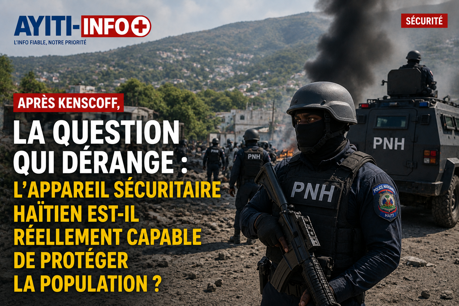 Après Kenscoff, la question qui dérange : l’appareil sécuritaire haïtien est-il réellement capable de protéger la population ?