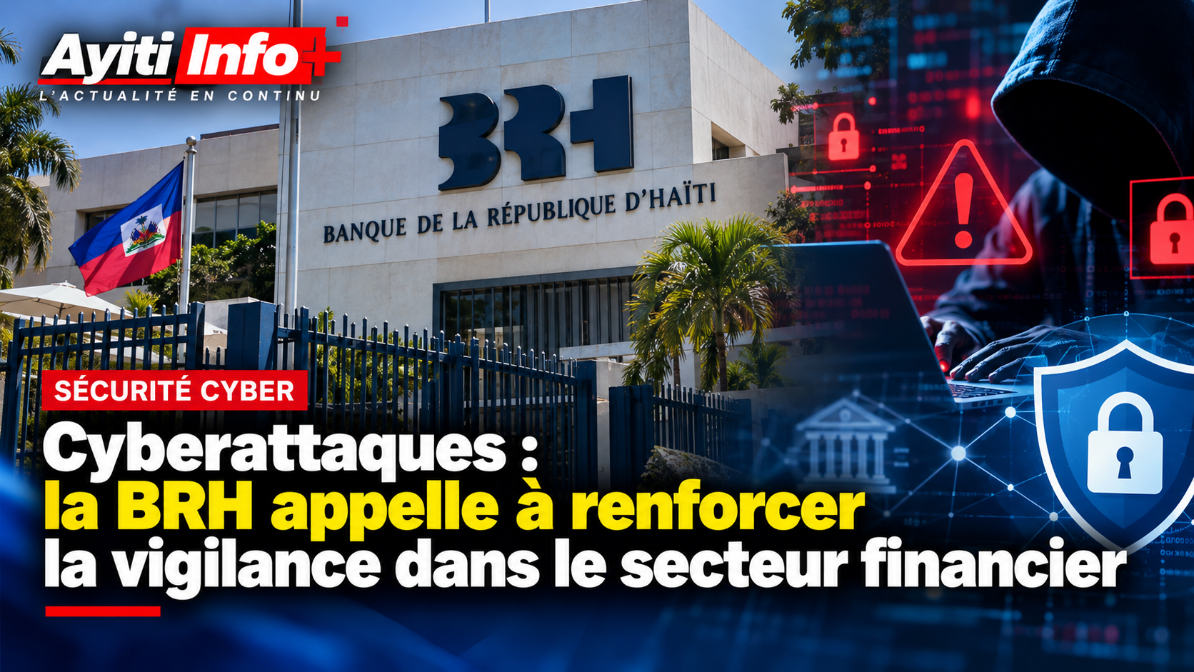 Cyberattaques : la BRH appelle à renforcer la vigilance dans le secteur financier