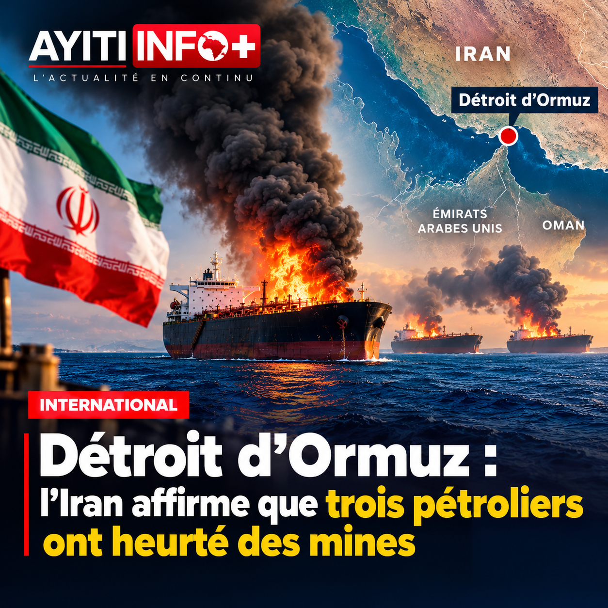Détroit d’Ormuz : l’Iran affirme que trois pétroliers ont heurté des mines