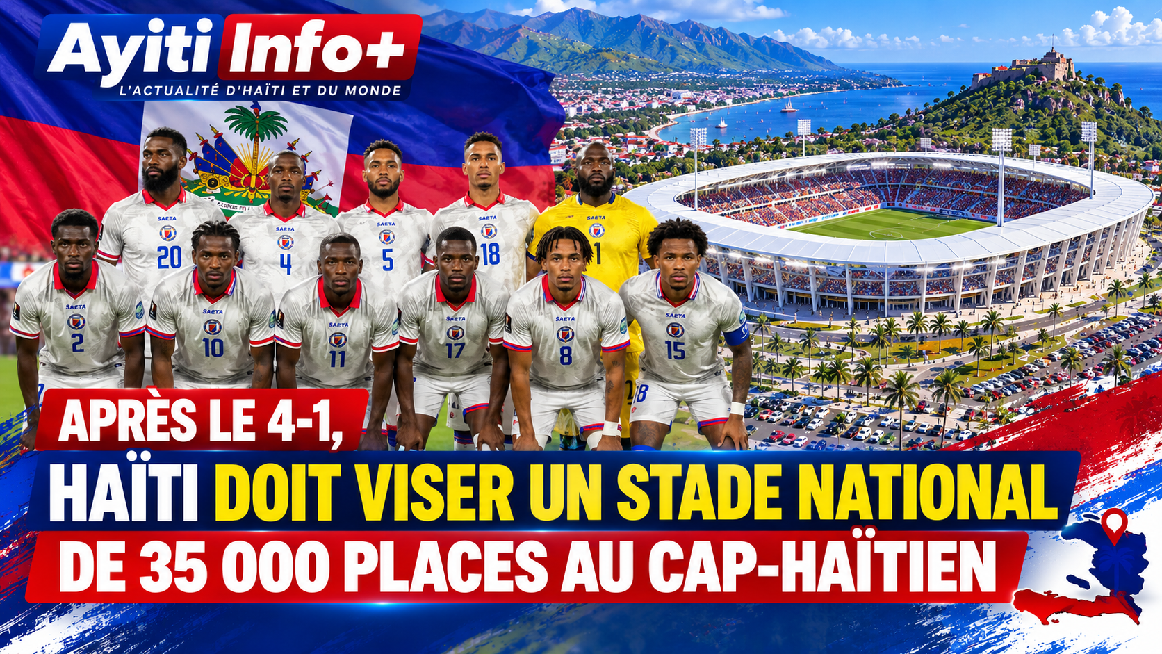 Après le 4-1, Haïti doit viser un stade national de 35 000 places au Cap-Haïtien