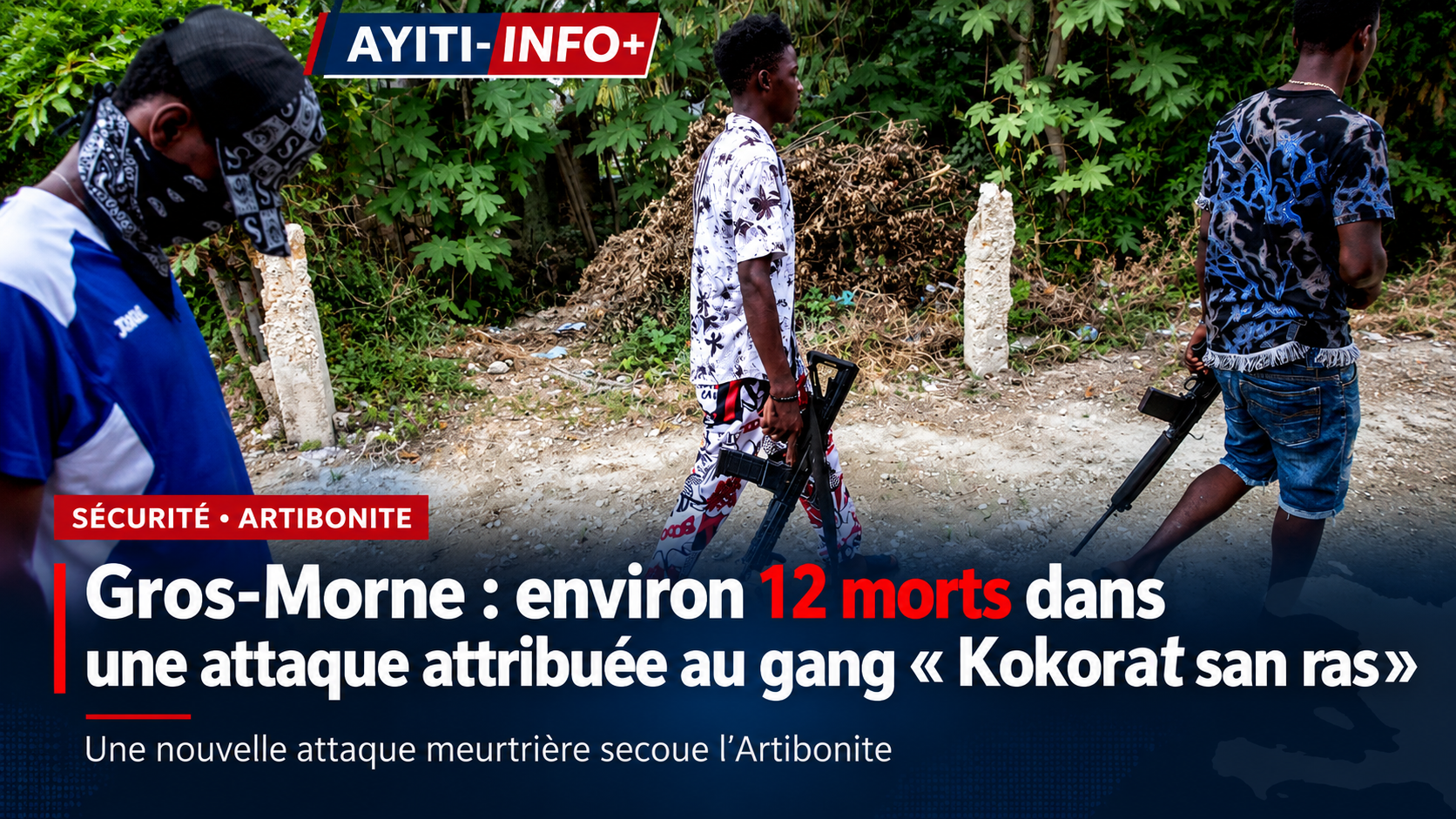 Gros-Morne : environ 12 morts dans une attaque attribuée au gang « Kokorat san ras »
