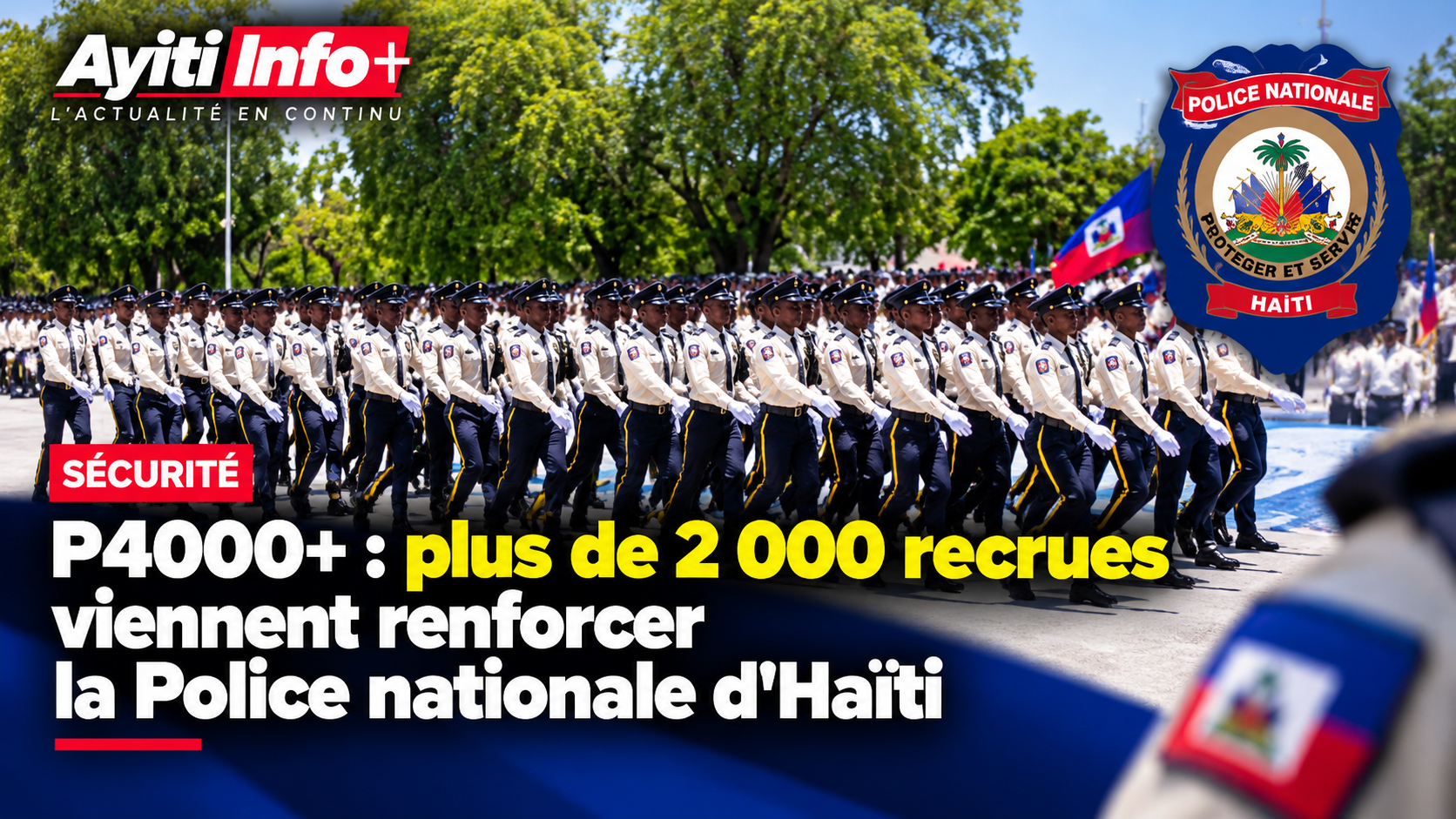 P4000+ : plus de 2 000 recrues viennent renforcer la Police nationale d’Haïti