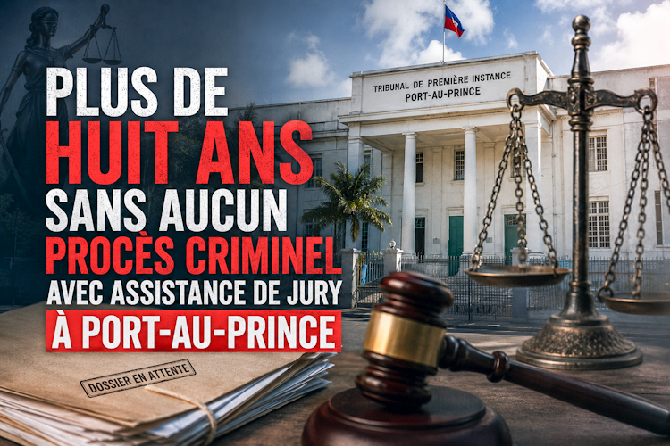 Plus de huit ans sans aucun procès criminel avec assistance de jury à Port-au-Prince